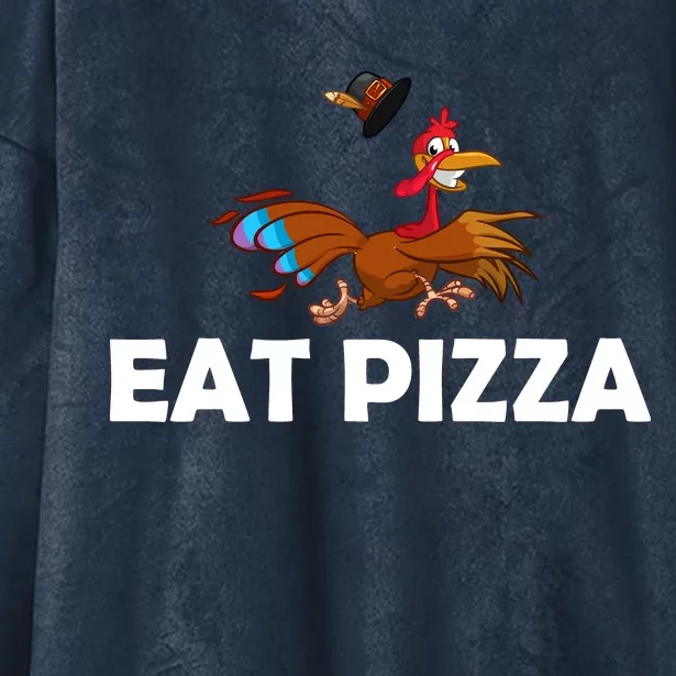 Eat Pizza Not Turkey Funny Thanksgiving Hooded Wearable Blanket