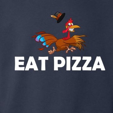 Eat Pizza Not Turkey Funny Thanksgiving Toddler Hoodie