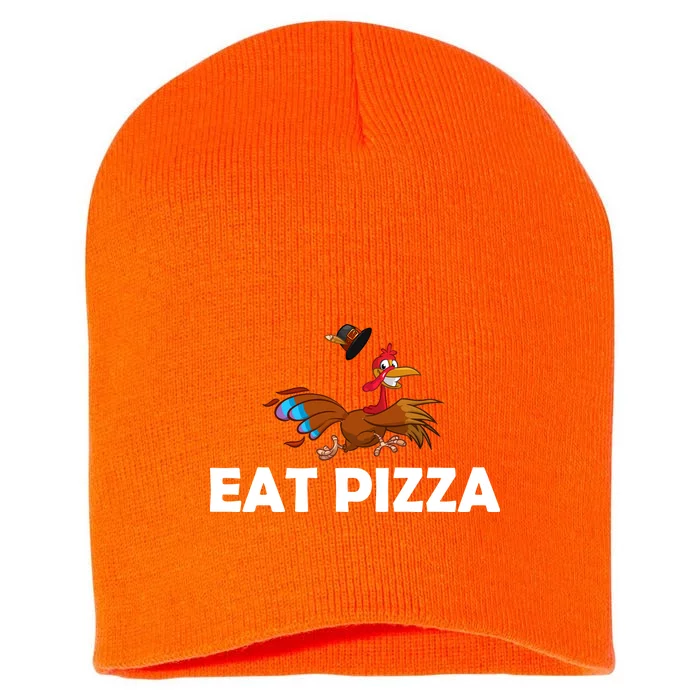 Eat Pizza Not Turkey Funny Thanksgiving Short Acrylic Beanie