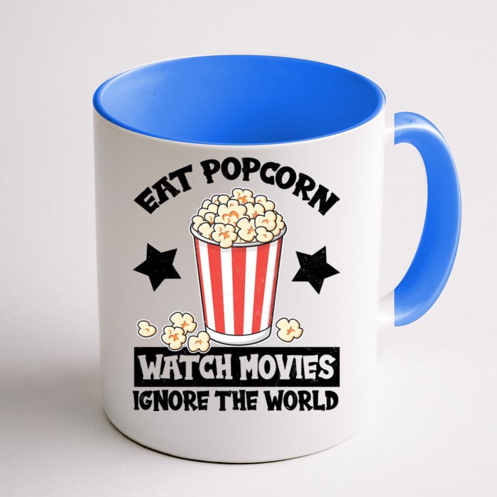 Eat Popcorn Watch Movies Ignore The World Front & Back Coffee Mug