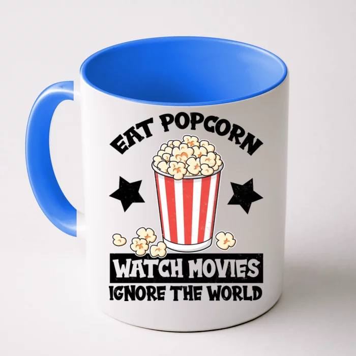 Eat Popcorn Watch Movies Ignore The World Front & Back Coffee Mug