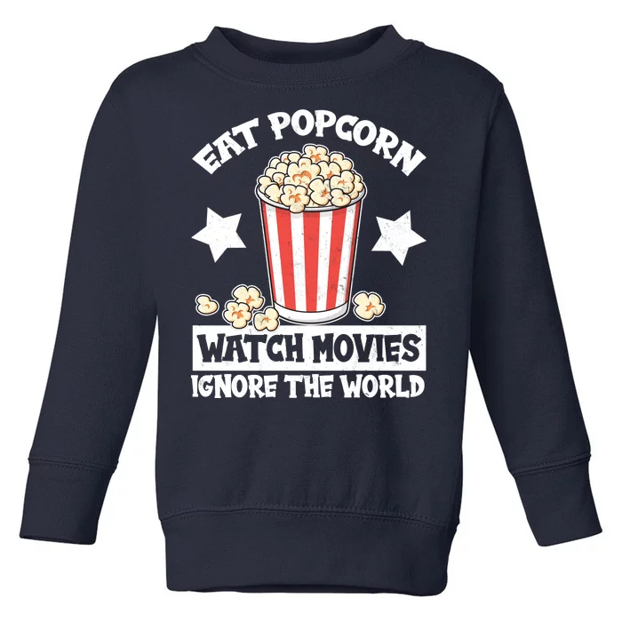 Eat Popcorn Watch Movies Ignore The World Toddler Sweatshirt