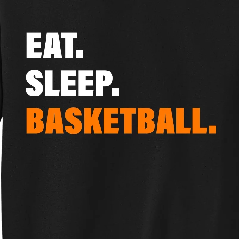 Eat Sleep Basketball Tall Sweatshirt