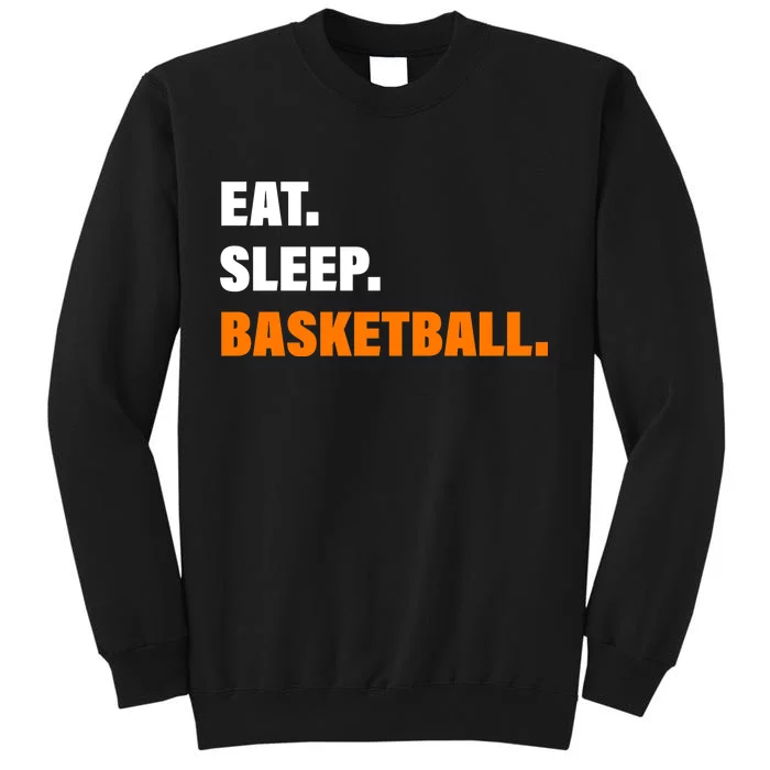 Eat Sleep Basketball Tall Sweatshirt