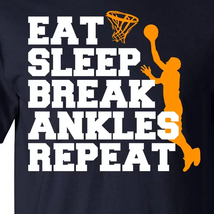 Eat Sleep Break Ankles Repeat Tall T-Shirt