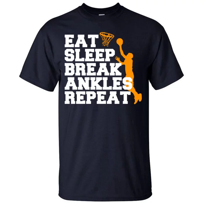 Eat Sleep Break Ankles Repeat Tall T-Shirt