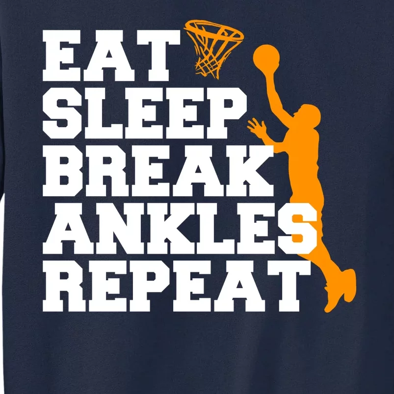 Eat Sleep Break Ankles Repeat Tall Sweatshirt