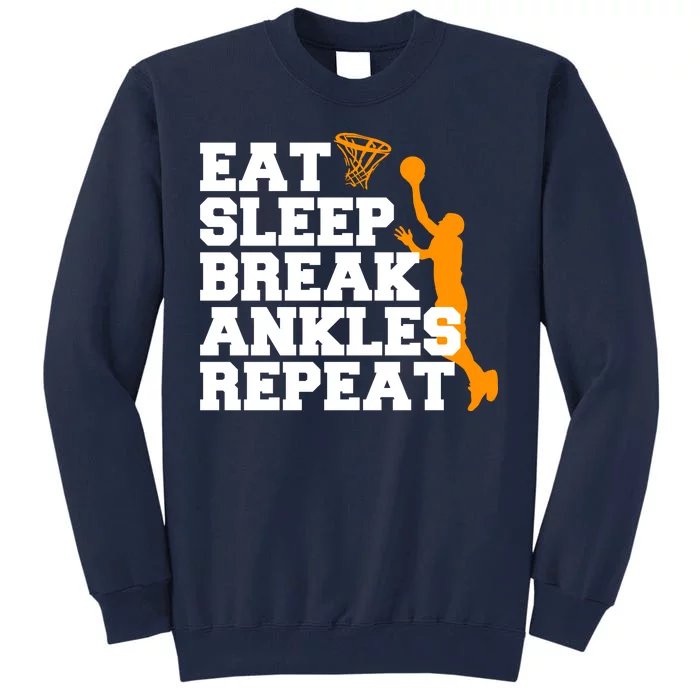 Eat Sleep Break Ankles Repeat Tall Sweatshirt