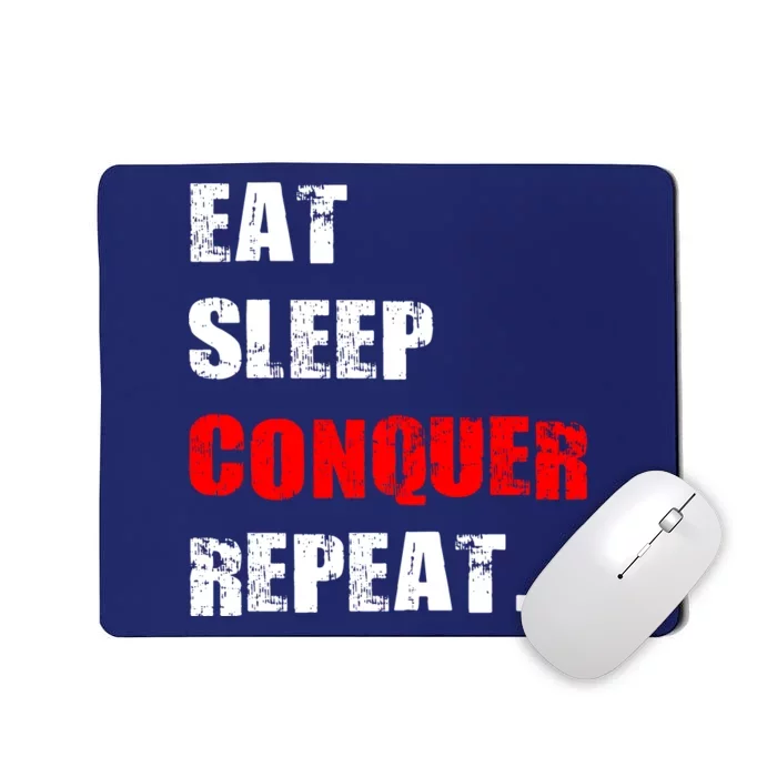 Eat Sleep Conquer Repeat Mousepad