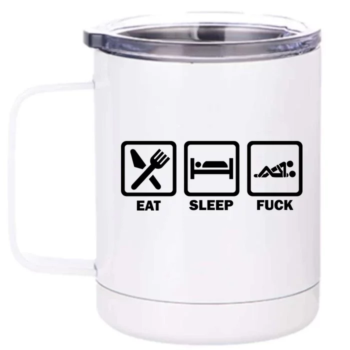 Eat Sleep Fuck Front & Back 12oz Stainless Steel Tumbler Cup