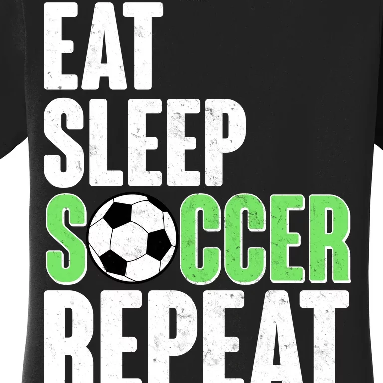 Eat Sleep Soccer Repeat Women's T-Shirt