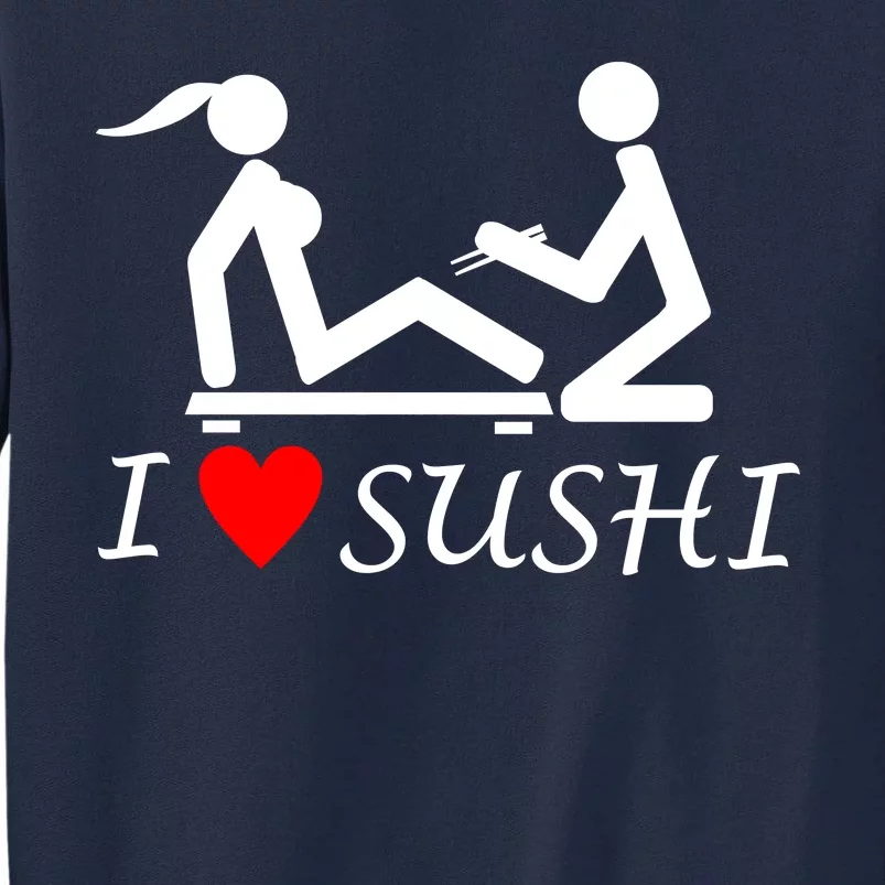 Eat Sushi Tall Sweatshirt