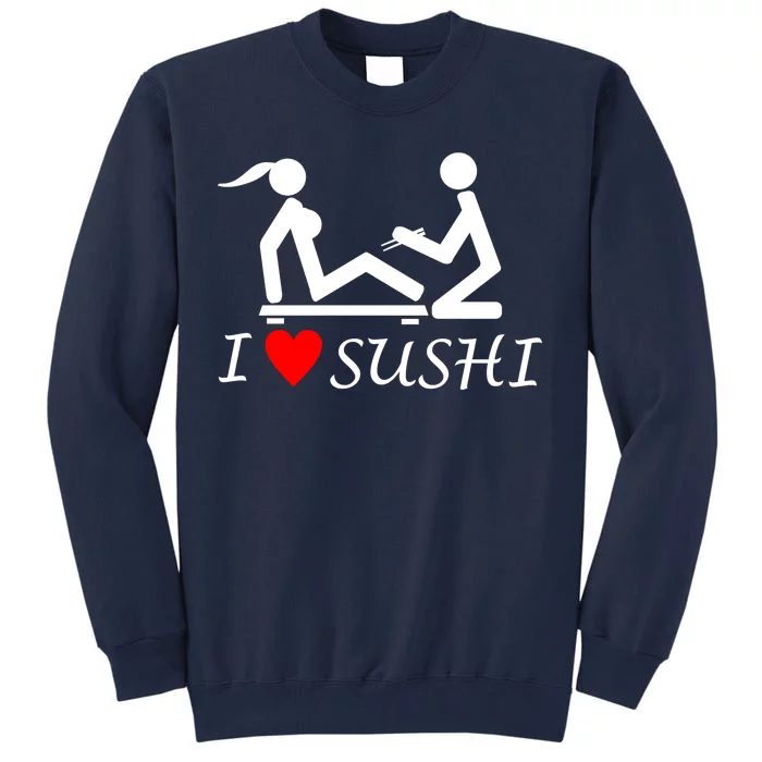 Eat Sushi Tall Sweatshirt