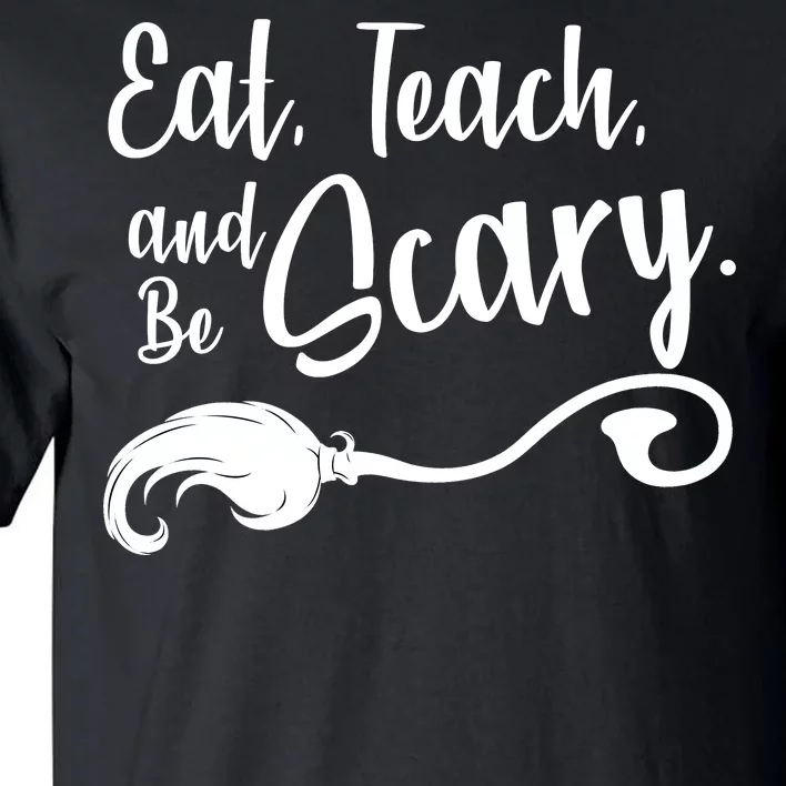 Eat Teach And Be Scary Tall T-Shirt