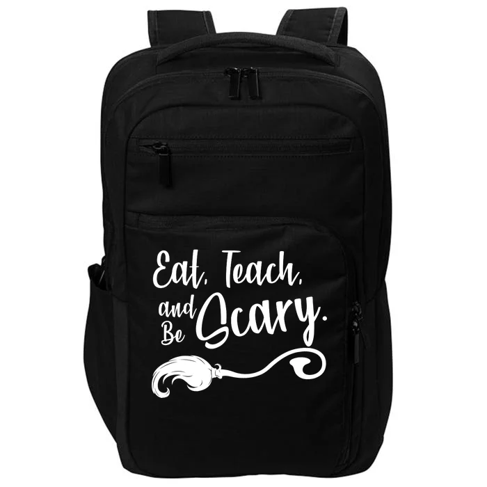 Eat Teach And Be Scary Impact Tech Backpack