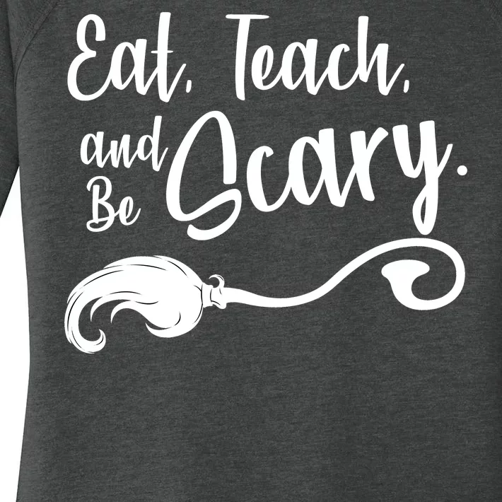 Eat Teach And Be Scary Women's Perfect Tri Tunic Long Sleeve Shirt