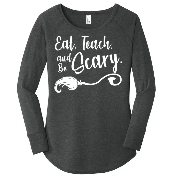 Eat Teach And Be Scary Women's Perfect Tri Tunic Long Sleeve Shirt