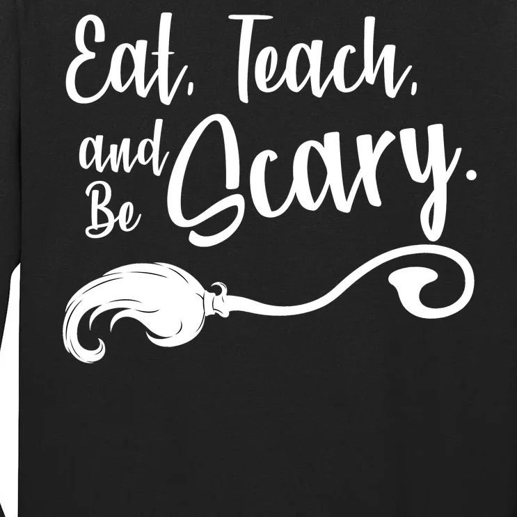 Eat Teach And Be Scary Tall Long Sleeve T-Shirt