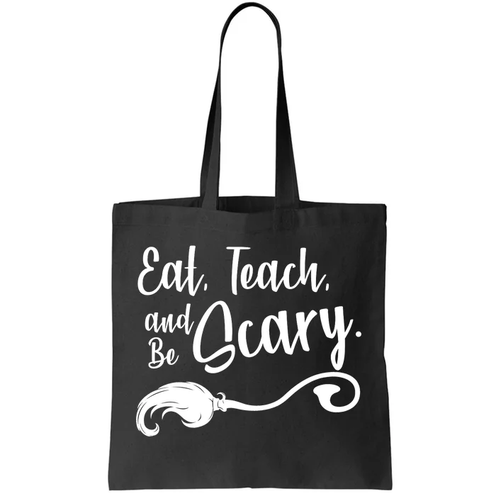 Eat Teach And Be Scary Tote Bag