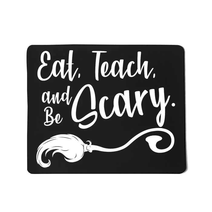 Eat Teach And Be Scary Mousepad