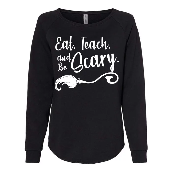 Eat Teach And Be Scary Womens California Wash Sweatshirt