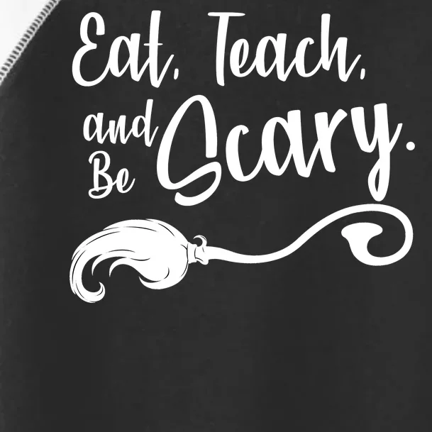 Eat Teach And Be Scary Toddler Fine Jersey T-Shirt