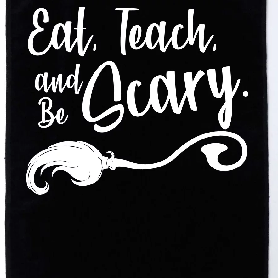 Eat Teach And Be Scary Platinum Collection Golf Towel