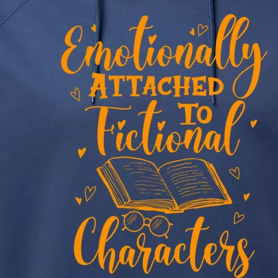 Emotionally Attached To Fictional Characters Book Lover Gift Performance Fleece Hoodie