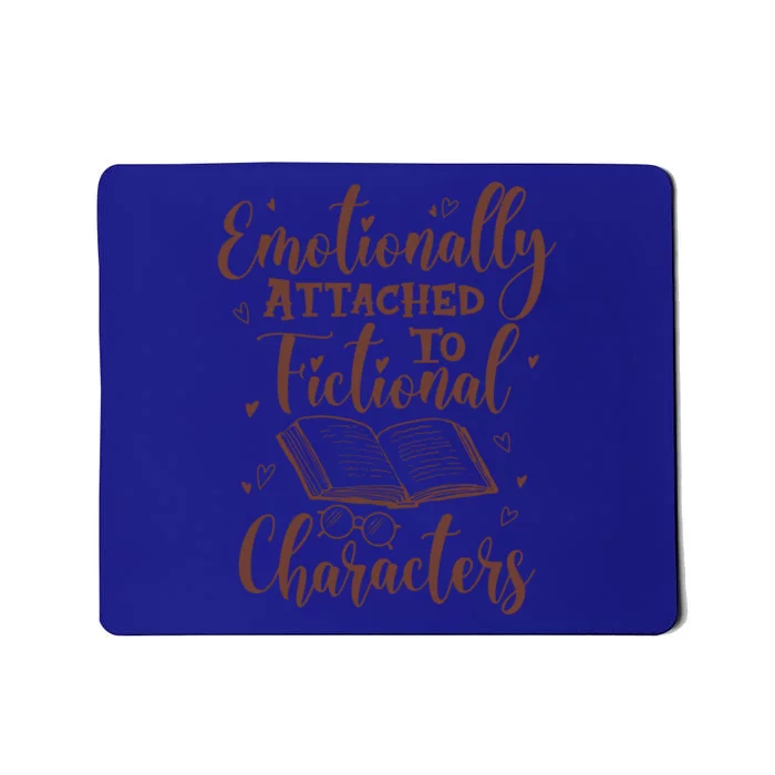 Emotionally Attached To Fictional Characters Book Lover Gift Mousepad