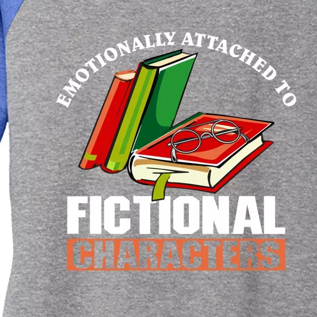 Emotionally Attached To Fictional Characters Book Lover Gift Women's Tri-Blend 3/4-Sleeve Raglan Shirt