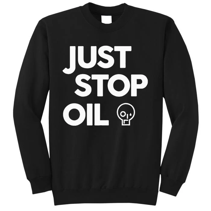 Environmental Activism Take a Stand Against Oil Tall Sweatshirt