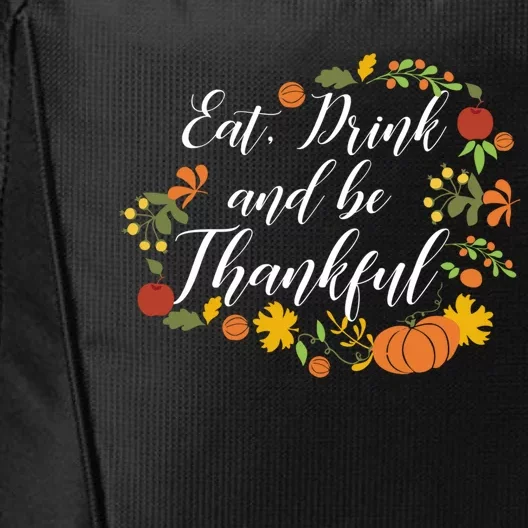 Eat And Thankful Be Thanksgiving Feminine Gift Gift City Backpack