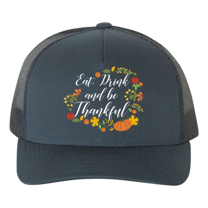 Eat And Thankful Be Thanksgiving Feminine Gift Gift Yupoong Adult 5-Panel Trucker Hat