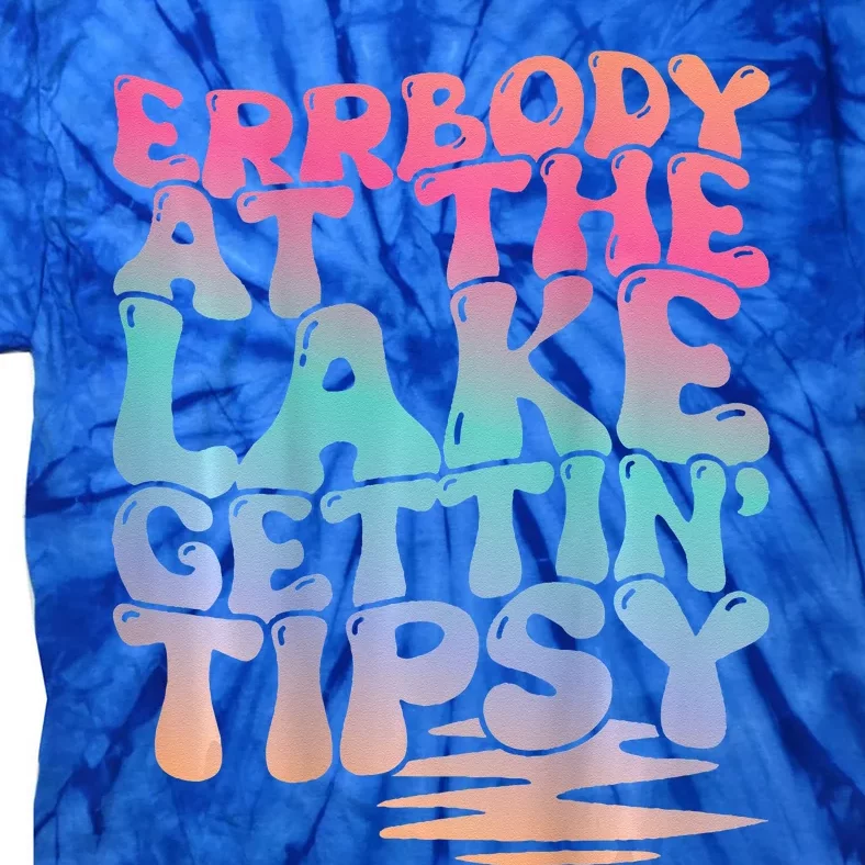 Errbody At The Lake Gettin Tipsy Lake Life Summer Trendy Tie-Dye T-Shirt