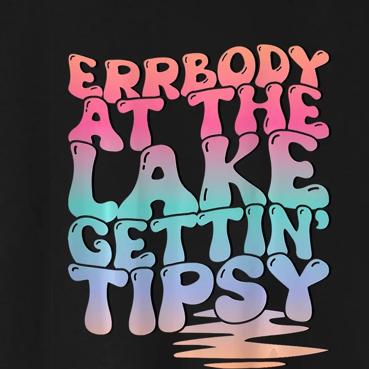 Errbody At The Lake Gettin Tipsy Lake Life Summer Trendy Women's Crop Top Tee