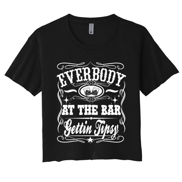 Everybody At The Bar Gettin Tipsy Whiskey Women's Crop Top Tee