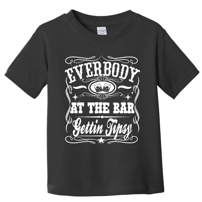 Everybody At The Bar Gettin Tipsy Whiskey Toddler T-Shirt