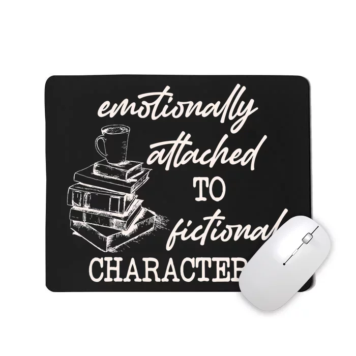 Emotionally Attached To Fictional Characters Funny Mousepad