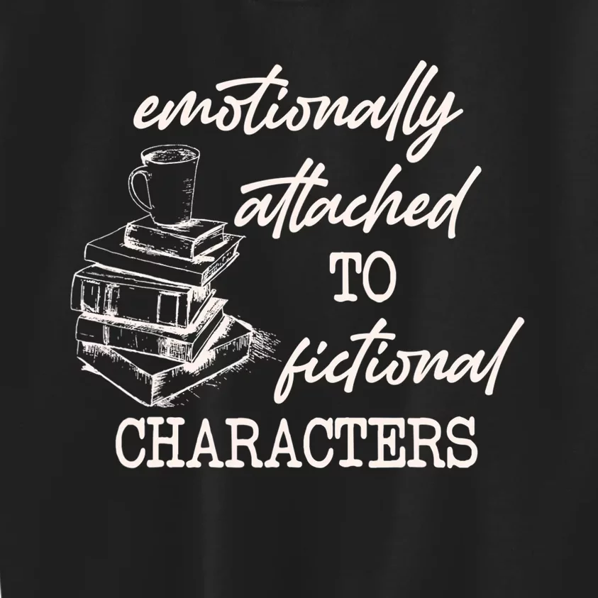 Emotionally Attached To Fictional Characters Funny Kids Sweatshirt