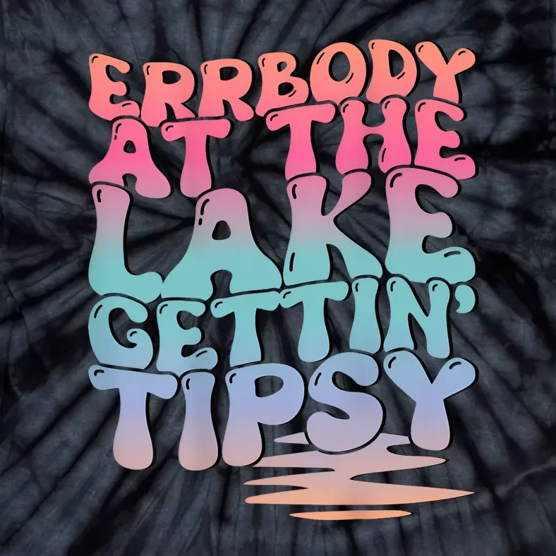 Errbody At The Lake Gettin Tipsy Lake Life Summer Trendy Tie-Dye T-Shirt