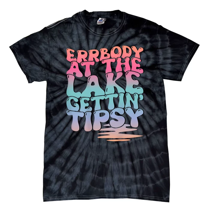 Errbody At The Lake Gettin Tipsy Lake Life Summer Trendy Tie-Dye T-Shirt