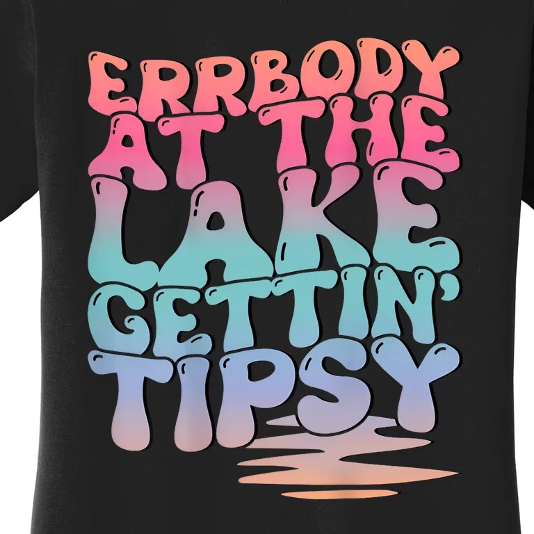 Errbody At The Lake Gettin Tipsy Lake Life Summer Trendy Women's T-Shirt