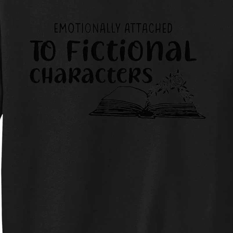 Emotionally Attached To Fictional Characters Book Lover Sweatshirt