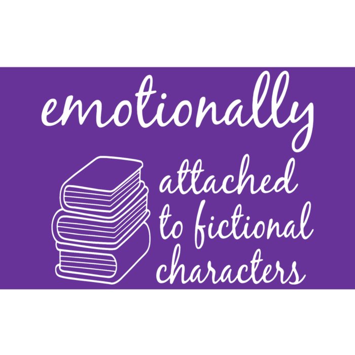 Emotionally Attached To Fictional Character Books Bumper Sticker