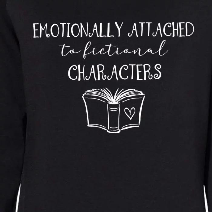 Emotionally Attached To Fictional Characters Bookish Tee Gift Womens California Wash Sweatshirt