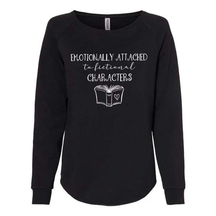 Emotionally Attached To Fictional Characters Bookish Tee Gift Womens California Wash Sweatshirt