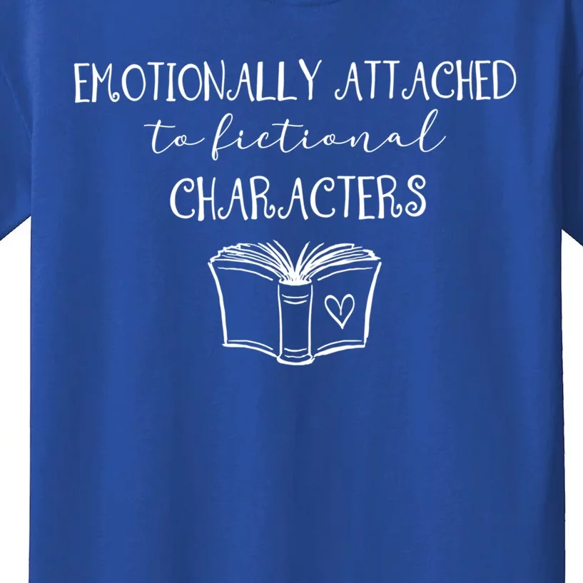 Emotionally Attached To Fictional Characters Bookish Tee Gift Kids T-Shirt