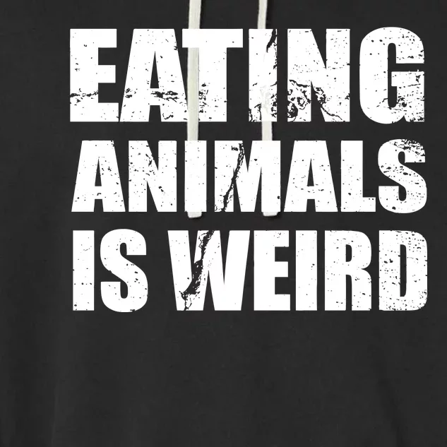 Eating Animals Is Weird Garment-Dyed Fleece Hoodie