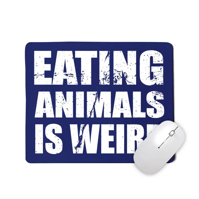 Eating Animals Is Weird Mousepad