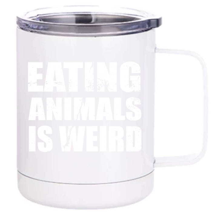 Eating Animals Is Weird Front & Back 12oz Stainless Steel Tumbler Cup